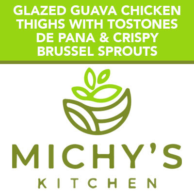 Glazed Guava chicken thighs with tostones de pana & crispy Brussel sprouts