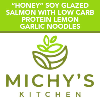 “Honey” soy glazed salmon w/ low carb protein lemon garlic noodles